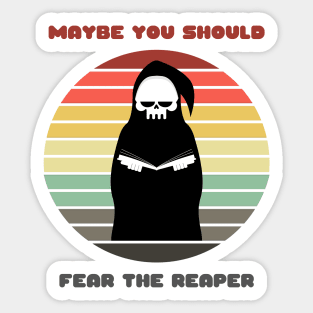 Sunset Reaper / Maybe You Should Fear the Reaper Sticker